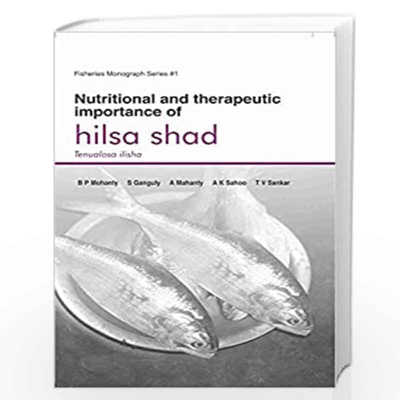 NUTRITION AND THERAPEUTIC IMPORTANCE OF HILSA SHAD by BP et al Mohanty Book-9789386110329