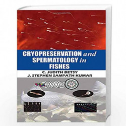 CRYPRESERVATION AND SPERMATOLOGY IN FISHES by Betsy Stephen Book-9789384337810