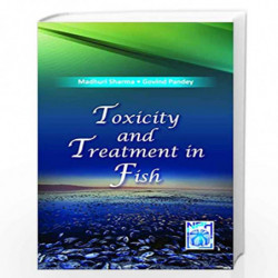 TOXICITY AND TREATMENT IN FISH by Madhuri Sharma