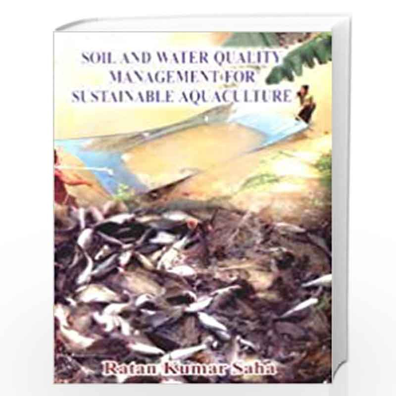 Soil and Water Quality Management for Sustainable Aquaculture by Ratan Kumar Saha Book-9789380428079