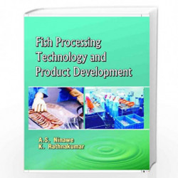 Fish Processing Technology and Product Development by A.S.Ninawe