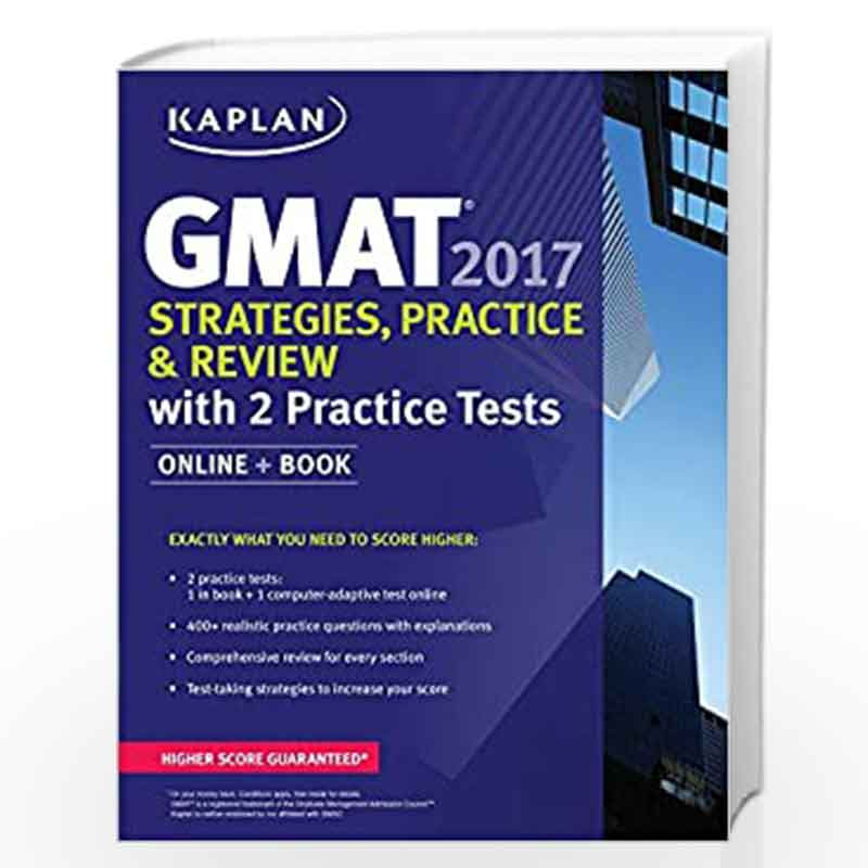 GMAT 2017 Strategies, Practice & Review with 2 Practice Tests: Online + Book (Kaplan Test Prep) by Kaplan Book-9781506203195