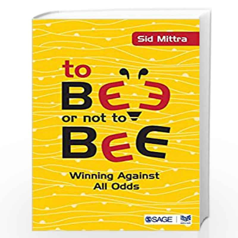 To Bee or Not to Bee: Winning Against All Odds by Sid Mittra Book-9789351503149