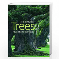 Trees That Shape the World by Tom Petherick Book-9781844003174