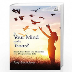 Is Your Mind Really Yours?: Break Free from the Shackles of a Programmed Life by Chatterjee
