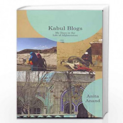 Kabul Blogs My Days in the Life of Afghanistan by Anita Anand Book-9788188965847