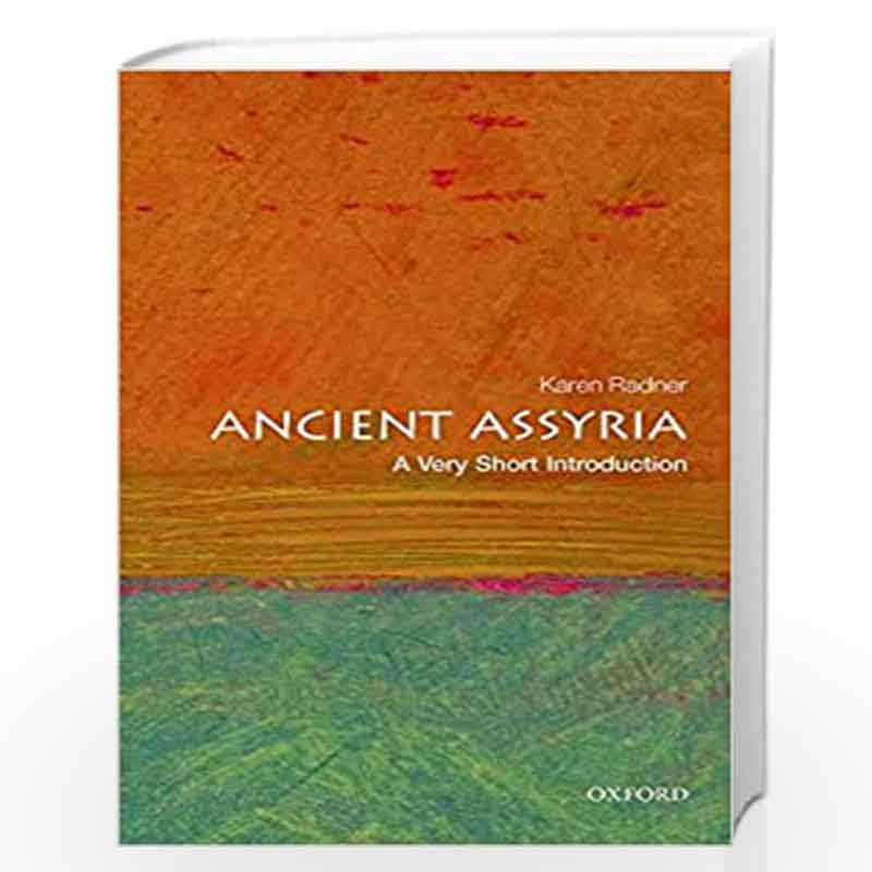 Ancient Assyria: A Very Short Introduction (Very Short Introductions) by Karen Radner Book-9780198715900