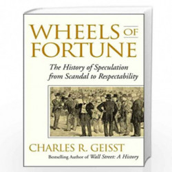 Wheels of Fortune: The History of Speculation from Scandal to Respectability by Charles R. Geisst Book-9780471212225