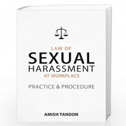 Law of Sexual Harassment at Workplace: Practice & Procedure by Tandon
