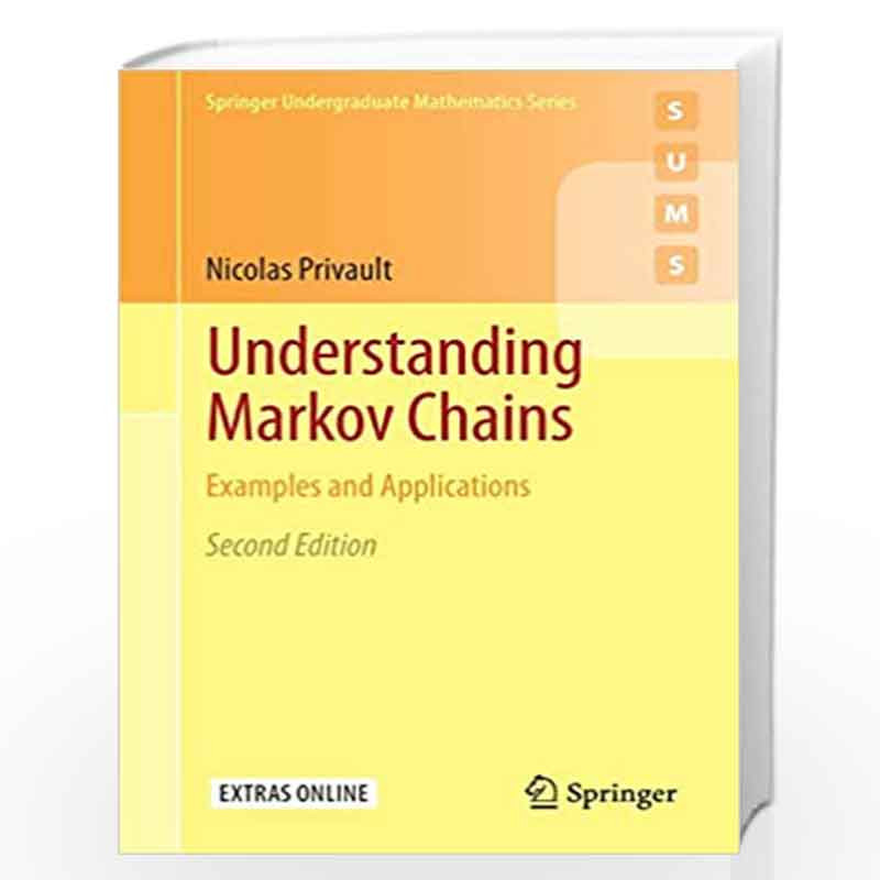 Understanding Markov Chains: Examples and Applications (Springer Undergraduate Mathematics Series) by Privault Book-978981130658