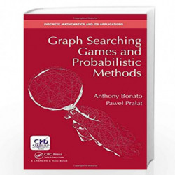 Graph Searching Games and Probabilistic Methods (Discrete Mathematics and Its Applications) by BONATO
