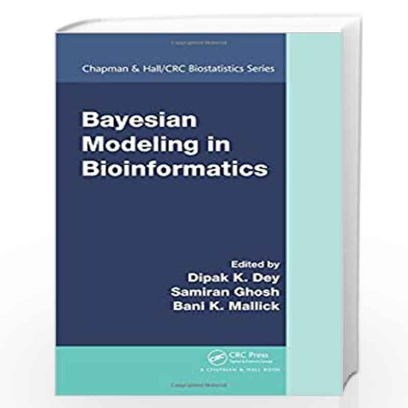 Bayesian Modeling in Bioinformatics: 34 (Chapman & Hall/CRC Biostatistics Series) by Dipak K. Dey