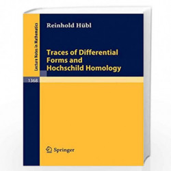 Traces of Differential Forms and Hochschild Homology: 1368 (Lecture Notes in Mathematics) by Reinhold Hubl Book-9783540509851