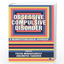Obsessive Compulsive Disorder: A Neuropsychological Approach by Pritha Mukhopadhyay Book-9789352807314