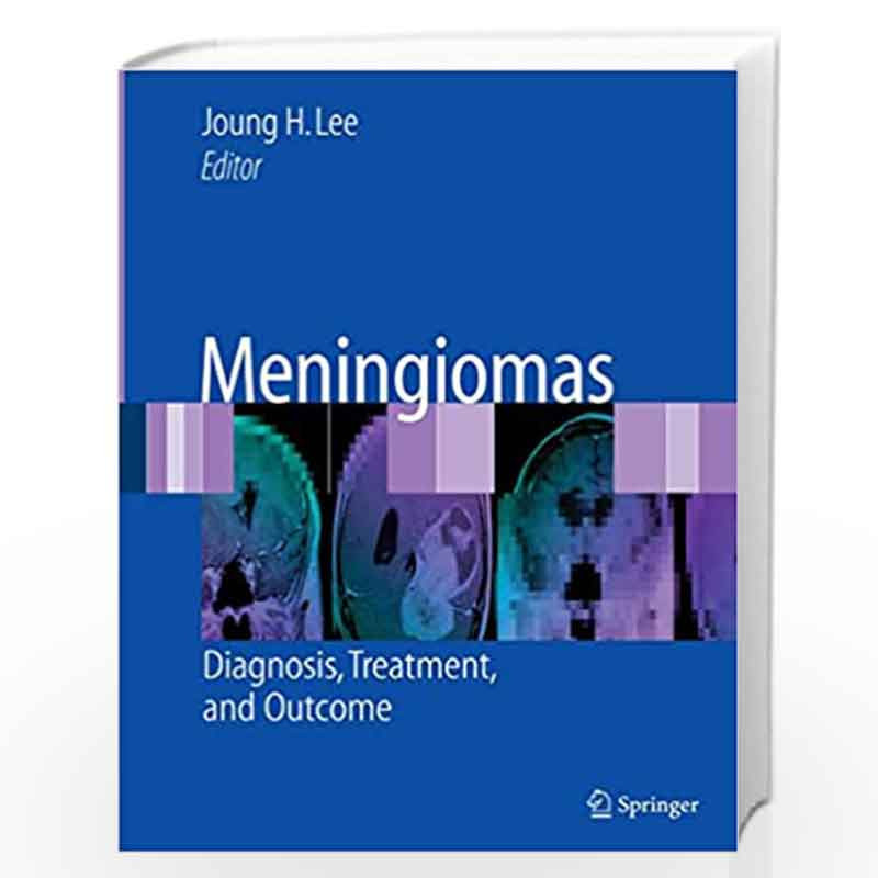 Meningiomas: Diagnosis, Treatment, and Outcome by Joung H. Lee Book-9781846285264
