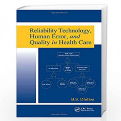 Reliability Technology, Human Error, and Quality in Health Care by B.S. Dhillon Book-9781420065589