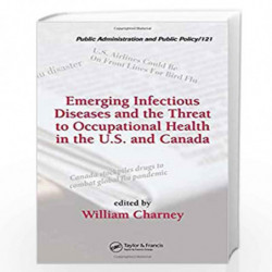 Emerging Infectious Diseases and the Threat to Occupational Health in the U.S. and Canada: 0 (Public Administration and Public P