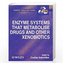 Enzyme Systems that Metabolise Drugs and Other Xenobiotics (Current Toxicology) by Costas Ioannides Book-9780471894667