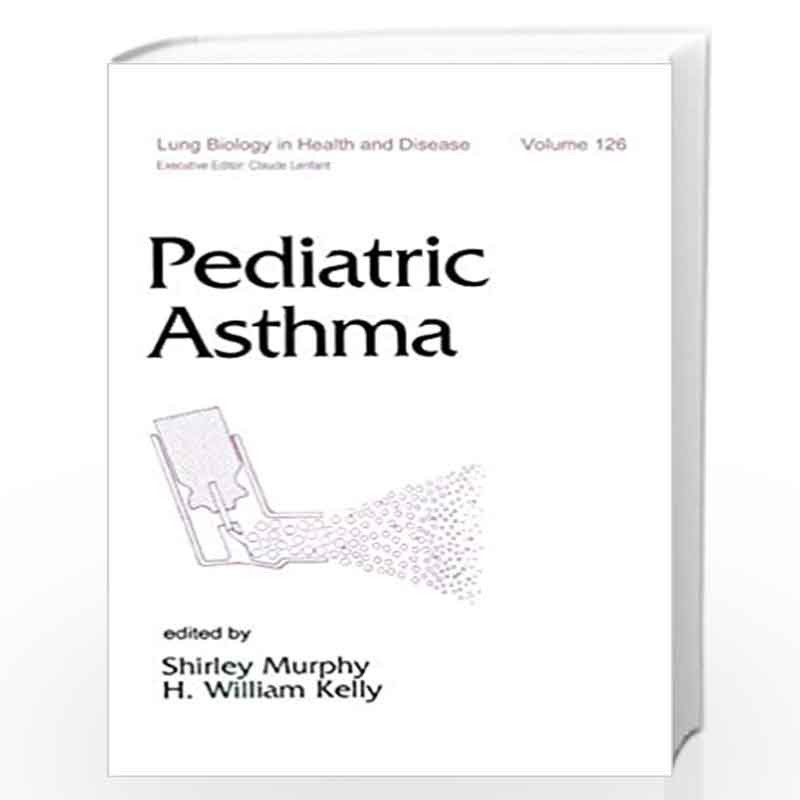 Pediatric Asthma: 126 (Lung Biology in Health and Disease) by Shirley J. Murphy