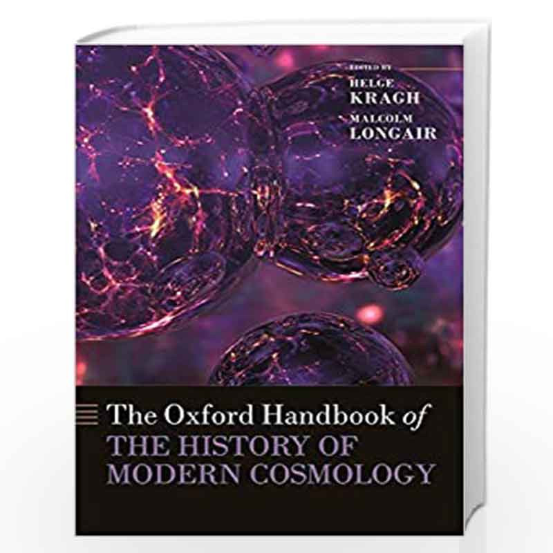 The Oxford Handbook of the History of Modern Cosmology (Oxford Handbooks) by Helge Kragh Book-9780198817666