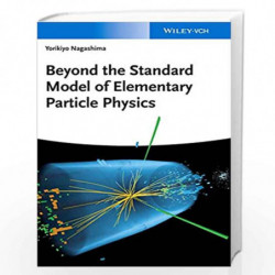 Beyond the Standard Model of Elementary Particle Physics by Yorikiyo Nagashima Book-9783527411771
