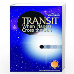 Transit When Planets Cross the Sun (The Patrick Moore Practical Astronomy Series) by Michael Maunder