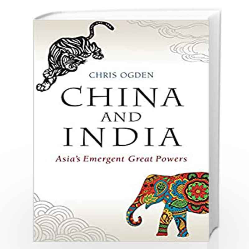 China and India: Asia's Emergent Great Powers by Chris Ogden Book-9780745689876