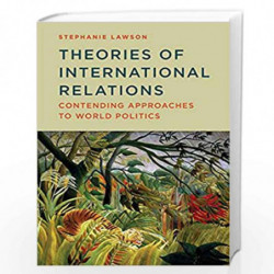 Theories of International Relations: Contending Approaches to World Politics by Stephanie Lawson Book-9780745664248