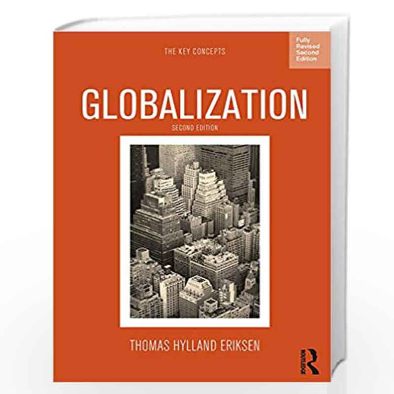 Globalization: The Key Concepts by Thomas Hylland Eriksen Book-9780857857422