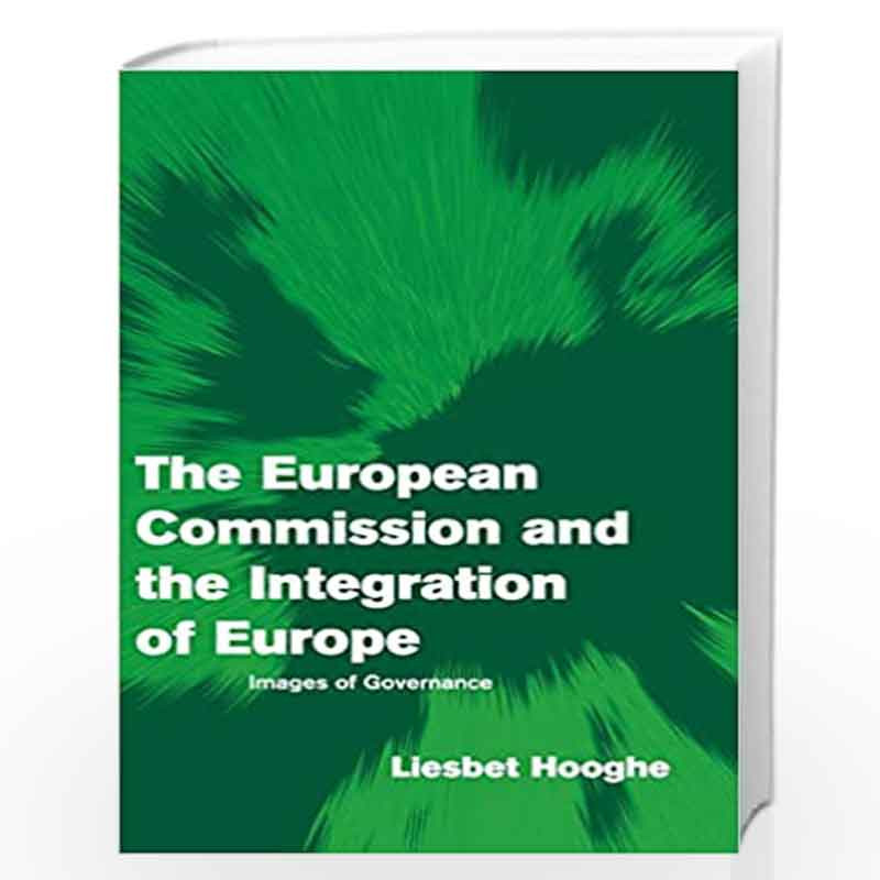 The European Commission and the Integration of Europe: Images of Governance (Themes in European Governance) by Liesbet Hooghe Bo