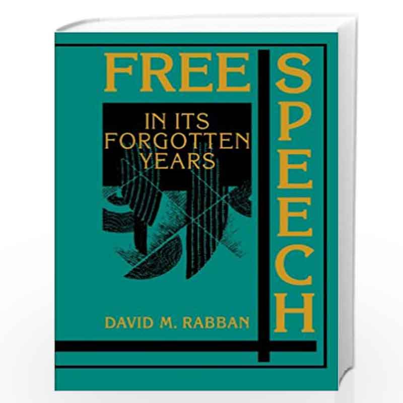 Free Speech in its Forgotten Years, 18701920 (Cambridge Historical Studies in American Law and Society) by David M. Rabban Book-