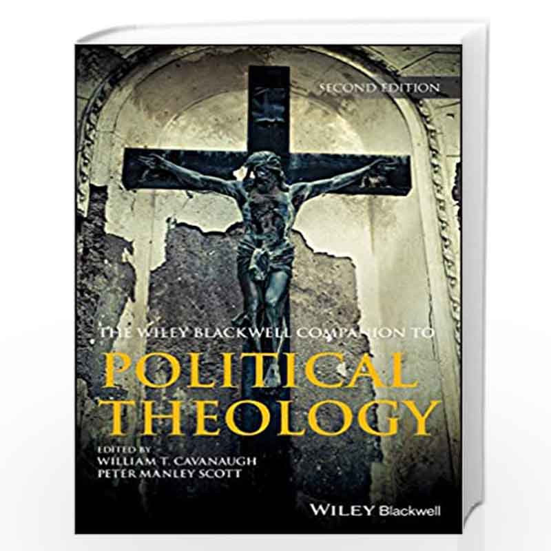 Wiley Blackwell Companion to Political Theology (Wiley Blackwell Companions to Religion) by Cavanaugh Book-9781119133711
