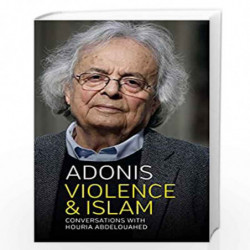 Violence and Islam: Conversations with Houria Abdelouahed by Adonis Book-9781509511907