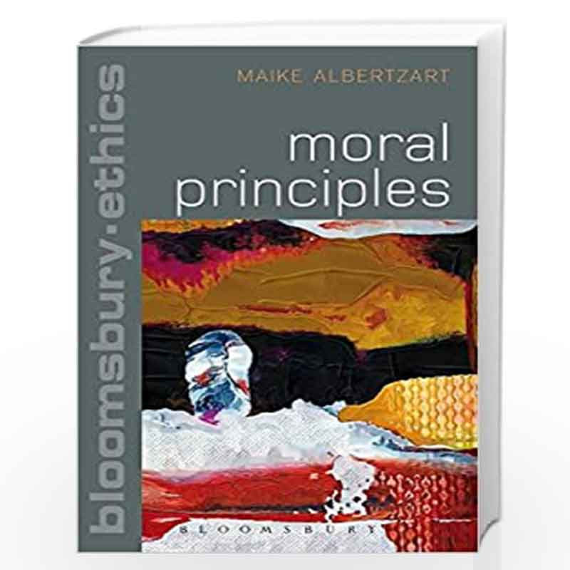 Moral Principles (Bloomsbury Ethics) by Maike Albertzart Book-9781472574190