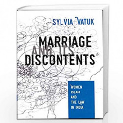 Marriage and Its Discontents: Women, Islam and Law in India by Sykvia Vatuk Book-9789385606090