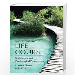 Understanding the Life Course: Sociological and Psychological Perspectives by Lorraine Green Book-9780745697932