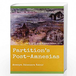 Partition'S Post Amnesias 1947, 1971 and Modern South Asia by Ananya Jahanara Kabir Book-9788188965779