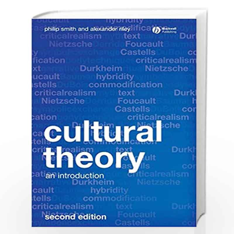 Cultural Theory An Introduction by Philip Smith Alexander Riley Buy Online Cultural Theory An Introduction Book at Best Prices in