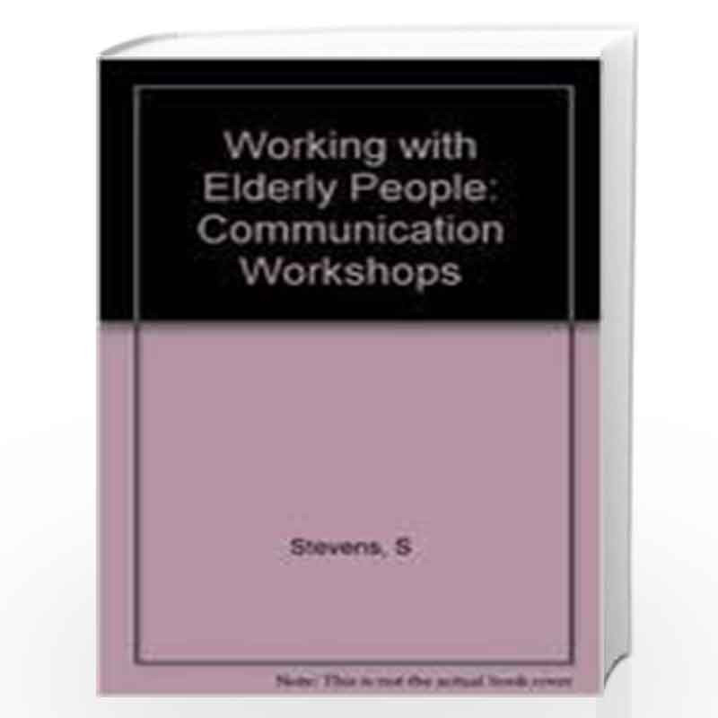 Working with Elderly People  Communication Workshops 2e by S. Stevens Book-9781897635919