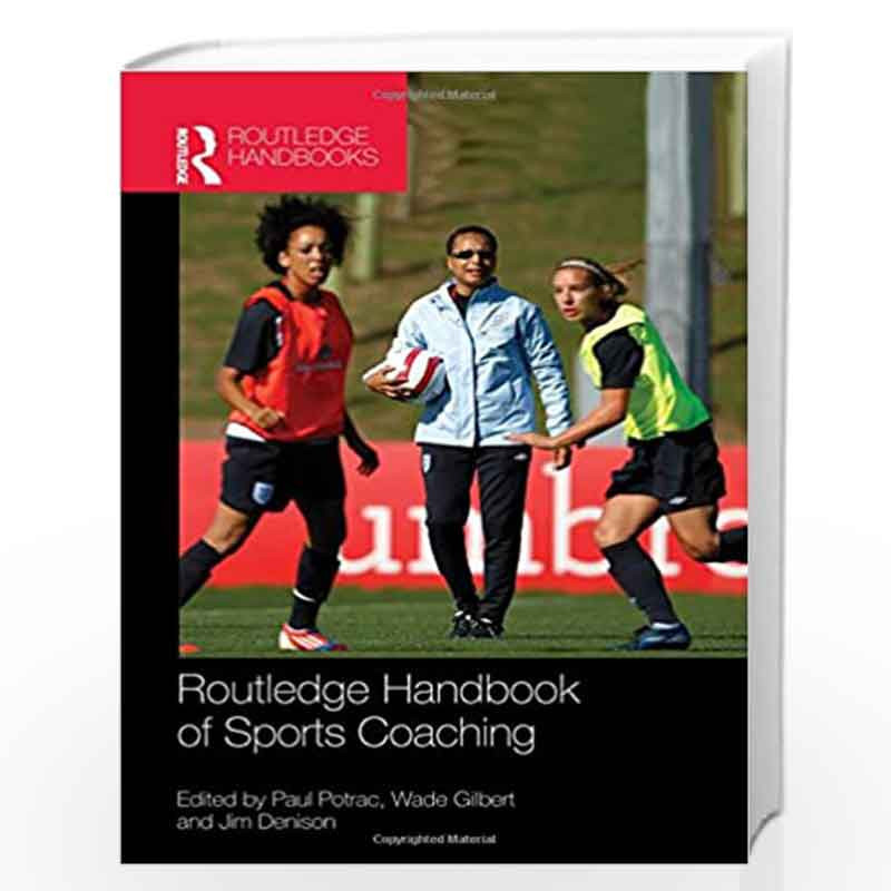 Routledge Handbook of Sports Coaching (Routledge International Handbooks) by Paul Potrac