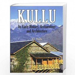 Kullu: Its Early History, Archaelogy and Architecture by O.C. Handa Book-9788182748514