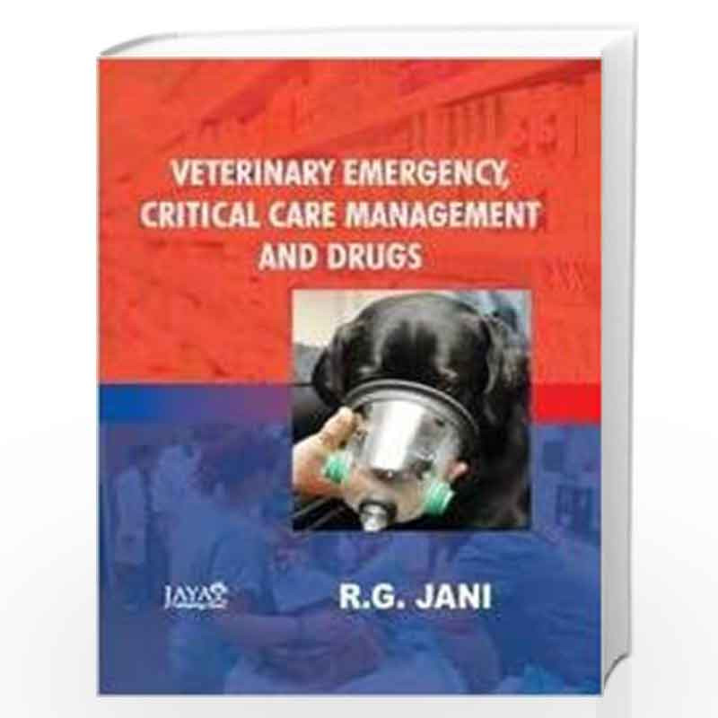 Veterinary Emergency, Critical Care Management And Drugs by R.G. Jani Book-9789384337865