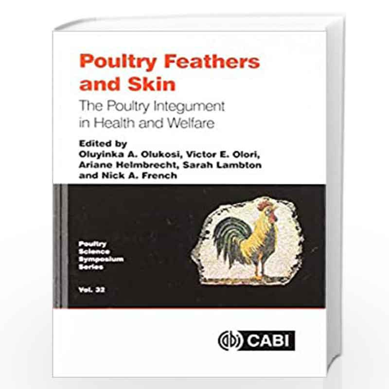Poultry Feathers and Skin: The Poultry Integument in Health and Welfare (Poultry Science Symposium Series) by Olukosi Oluyinka A