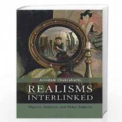Realisms Interlinked: Objects Subjects and Other Subject by Arindam Chakrabarti Book-9789389165951