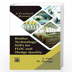 Biofloc Technology : SOPs for FLOC & Sludge Quality by S. Felix Book-9789388668903