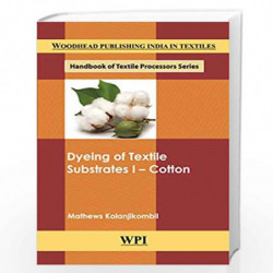 Dyeing of Textile Substrates I: Cotton (Woodhead Publishing India in Textiles) by Mathews Kolanjikombil Book-9789385059469