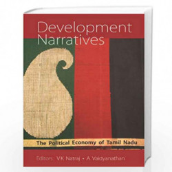 Development Narratives: The Political Economy of Tamil Nadu by V.K. Natraj Book-9789332701229