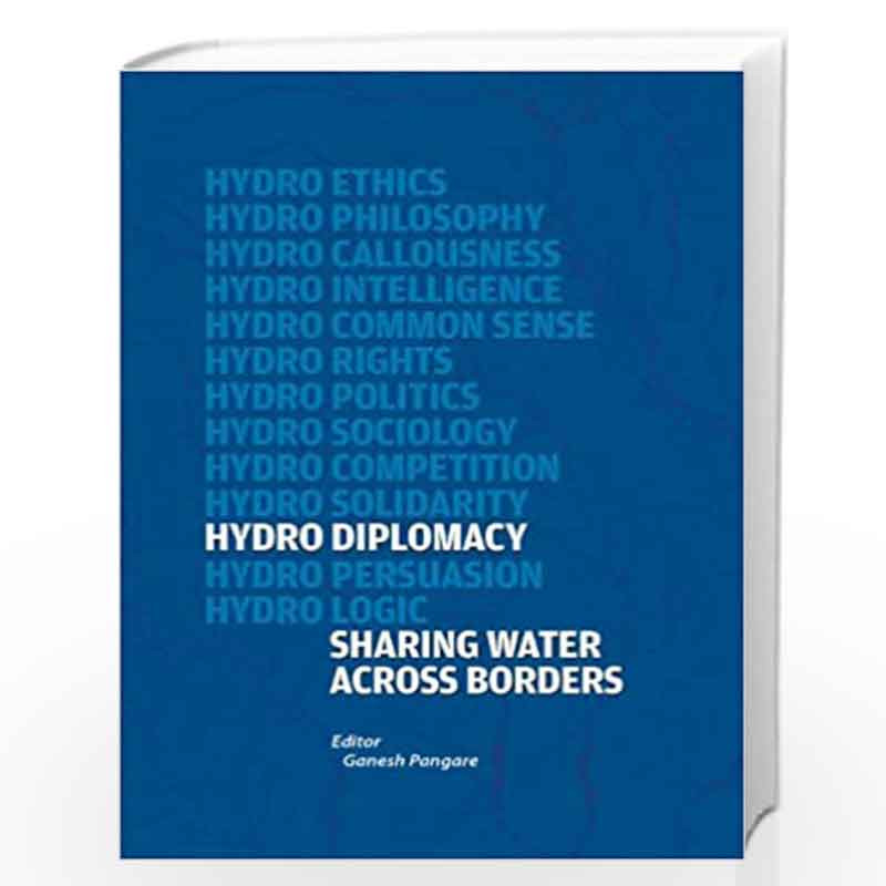 Hydro - Diplomacy: Sharing Water Across Borders by Ganesh Pangare Book-9789332700987