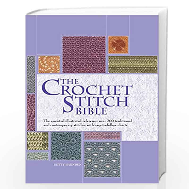 The Crochet Stitch Bible: The Essential Illustrated Reference Over 200 Traditional and Contemporary Stitches (Artist/Craft Bible