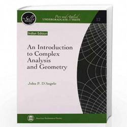 INTRODUCTION TO COMPLEX ANALYSIS AND GEOMETRY by John P. D\'Angelo Book-9781470409128